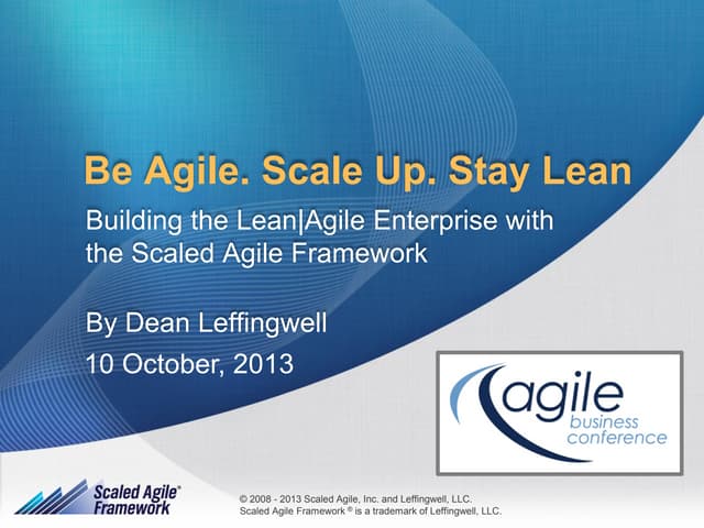 Keynote dean-leffingwell-keynote-be-agile-scale-up-stay-lean