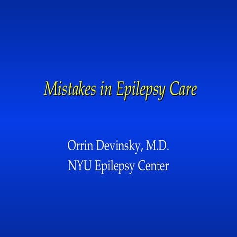 Mistakes in Epilepsy Care - Orrin Devinsky, MD