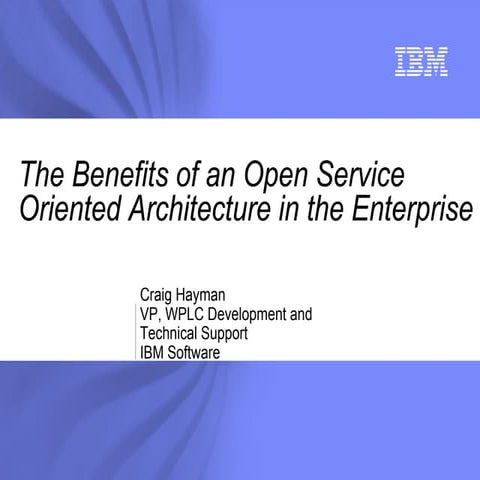 Keynote - The Beneﬁts of an Open Service Oriented Architecture in the Enterpr...