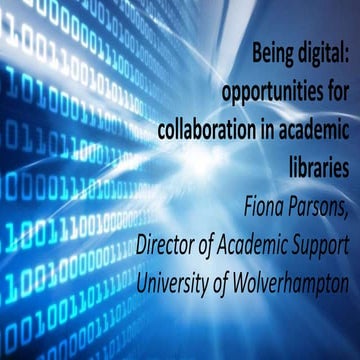  Being digital: opportunities for collaboration in academic libraries
