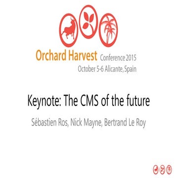 Orchard Harvest Keynote 2015 - the CMS of the future