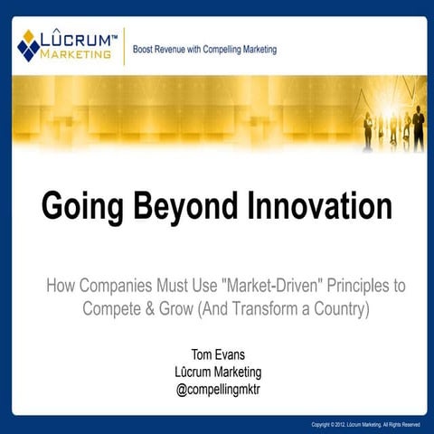 Going Beyond Innovation: How Companies Must Use "Market-Driven" Principles to...