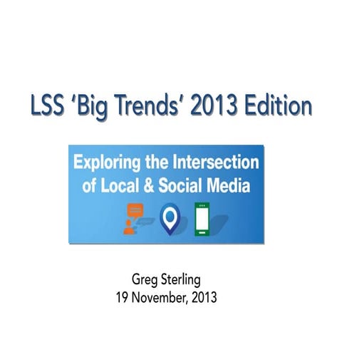 Opening Keynote: Big Trends Overview - 2013 Edition. Greg Sterling.