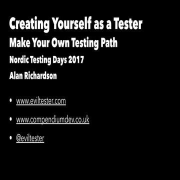 Creating Yourself as a Tester - Keynote Nordic Testing Days June 2017