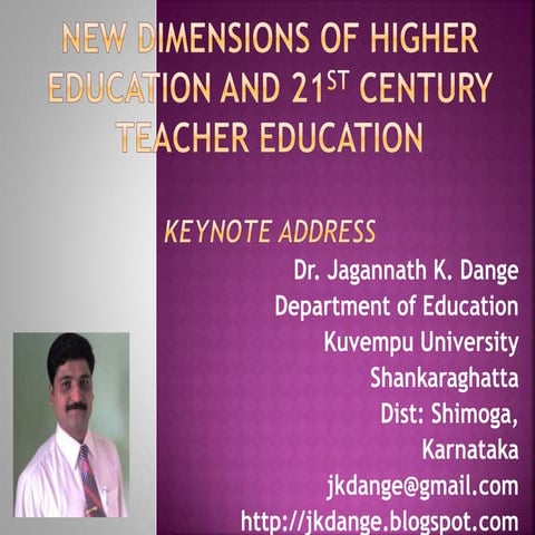 New dimensions of Higher Education and 21st century Teacher Education