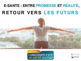 E-santé : entre promesse et réalité, retour vers les futurs #hcsmeufr