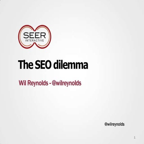 The SEO Dilemma - Searchfest Keynote - Wil Reynolds
