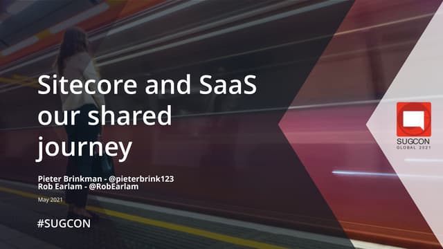 Keynote SUGCON 2021 - Sitecore and SaaS our shared journey