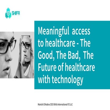 Meaningful Access To Healthcare - The Good, The Bad - The Future of Healthcare With Technology
