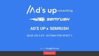 Les trois A’s : Automation #part 3