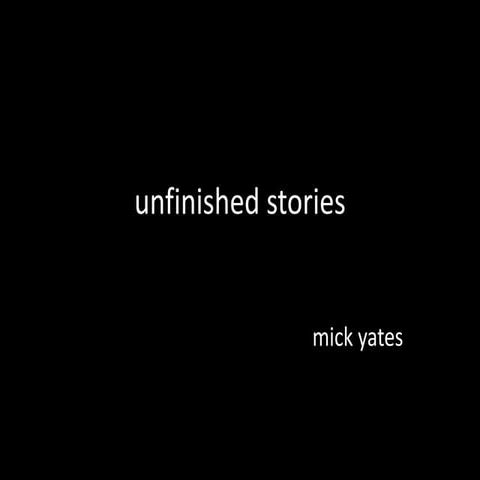 Unfinished Stories