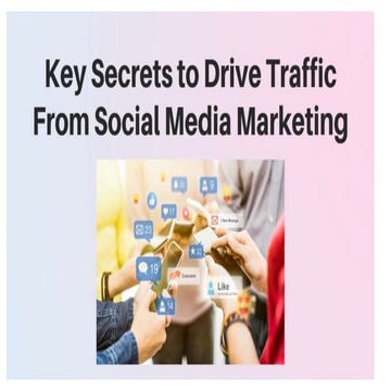Key Secrets to Drive Traffic from Social Media Marketing | PPTX ...