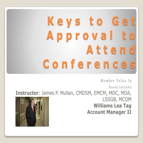 Keys to Get Approval to Attend Conferences / Member Value In Associations 