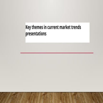 Key themes in current market trends presentations.pptx