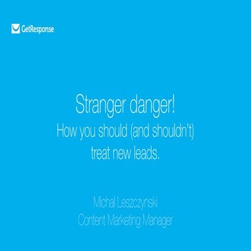 DMEXCO Presentation - Stranger Danger! How you should (and shouldn't) treat n...