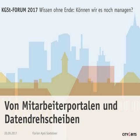 KGSt Forum 2017 Wissensmanagement - Mitarbeiterportale und Datendrehscheiben