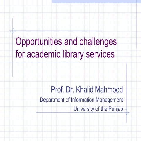 Opportunities and challenges for academic library services | PPT
