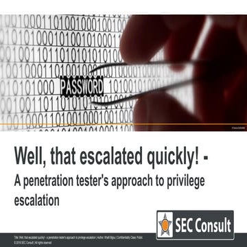 Well, that escalated quickly! - a penetration tester's approach to privilege ...