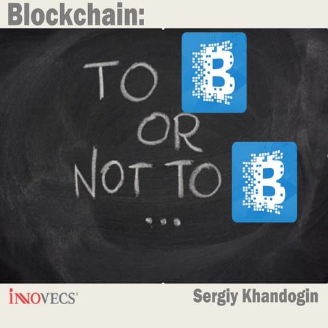 Blockchain - to be or not to be