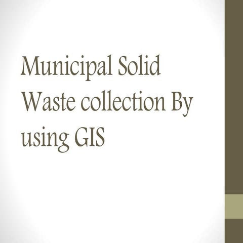 Municipal solid waste collection by using gis term paper