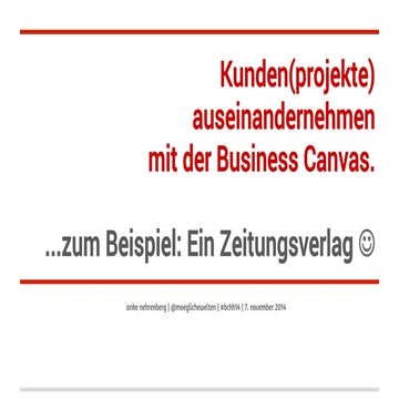 20141104   Kunden(projekte) auseinandernehmen mit Business Canvas - #bchh14