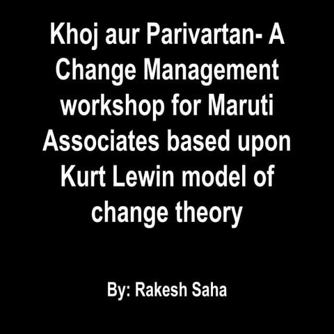 Khoj aur parivartan  a change management workshop for maruti associates