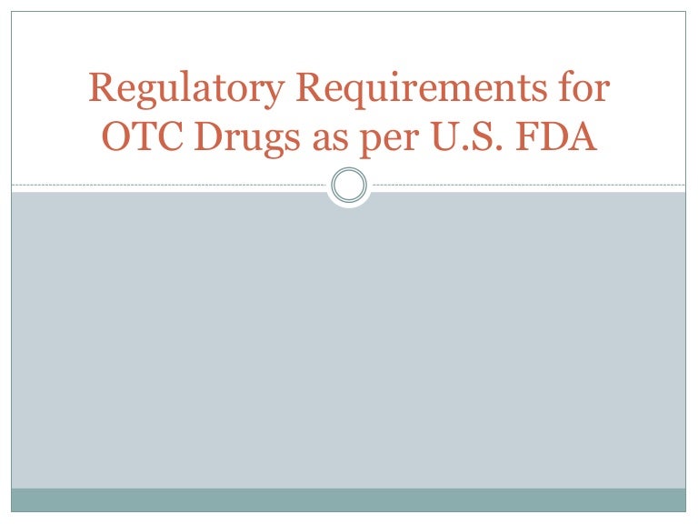 Regulatory requirements for otc drugs as per usfda