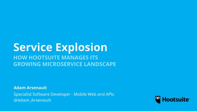 How Hootsuite Manages its Growing Microservice Landscape - Adam Arsenault