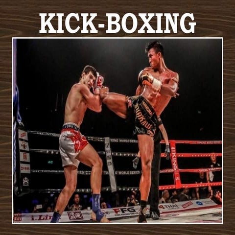 Comprehensive Overview of Kick-Boxing: History, Styles, and Rules | PPTX