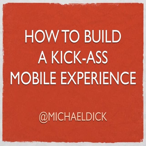 How to build a kick-ass mobile experience
