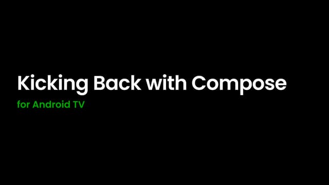 Kicking Back with Compose for Android TV