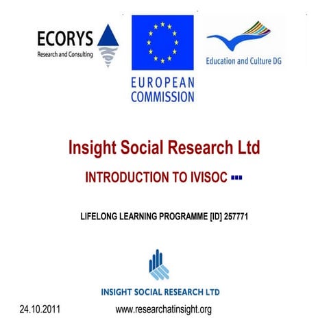 KICK OFF PRESENTATION (6) INSIGHT SOCIAL RESEARCH LTD (UK) IVISOC 2011