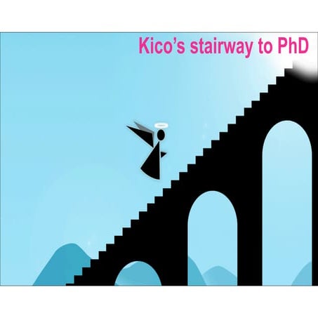 Kico's Stairway to Phd