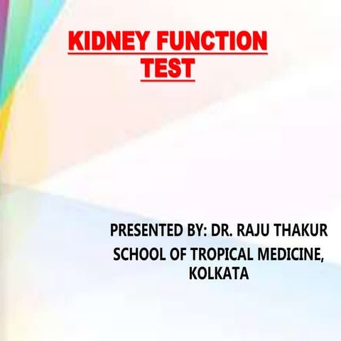 KIDNEY FUNCTION TEST STM.pptx by Dr  Thakur