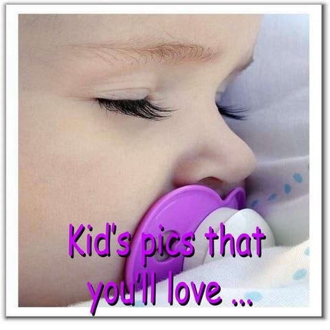 Kid's pics that u'll love