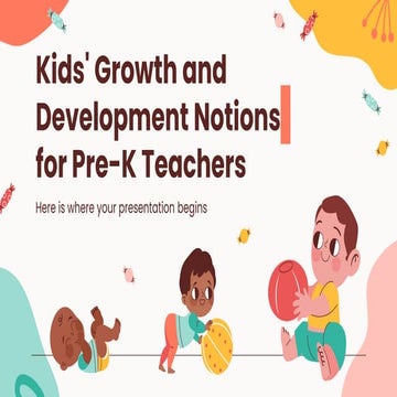 Kids' Growth and Development Notions for Pre-K Teachers by Slidesgo.pptx