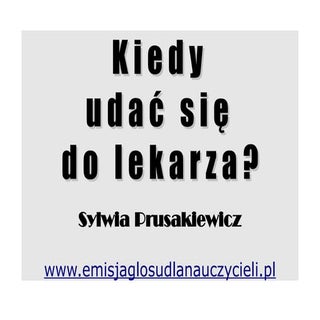 Kiedy udać się do lekarza, gdy masz...