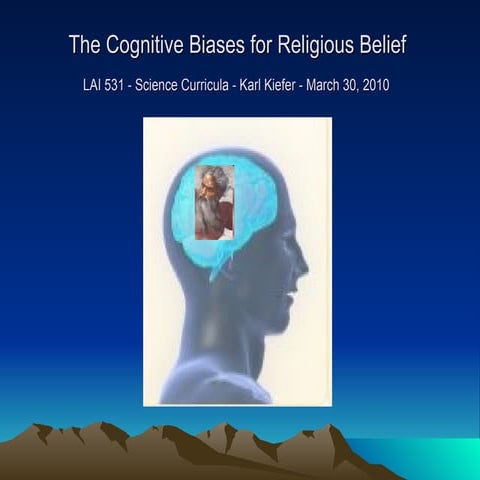 Kiefer Lai 531 Presentation   The Cognitive Bias Of Religious Belief