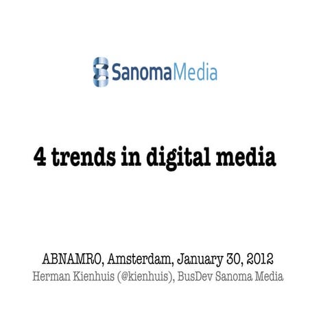 Trends in digital media - h kienhuis (Sanoma)