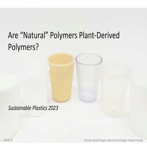 ARE "NATURAL" POLYMERS PLANT-DERIVED POLYMERS? - CONSUMERS PERSPECTIVES