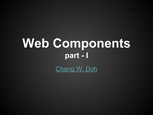 Web Components - Part.I, @KIG 30th