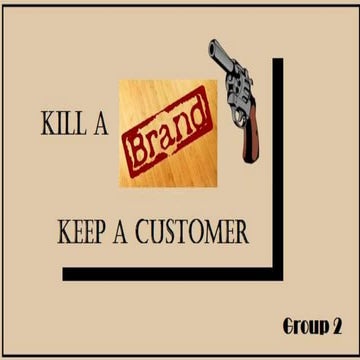 Kill a brand, keep a customer   group2