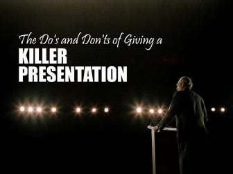 Do's and Don'ts of Giving a Killer Presentation