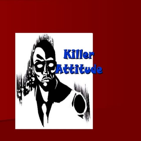 Killer attitude Distroy good people. Ppt