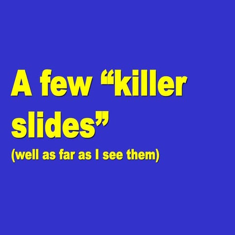 Some Killer Slides