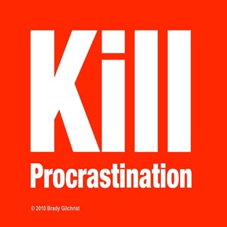Kill procrastination