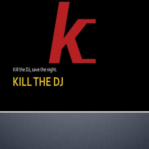 Kill the DJ pitch PPT