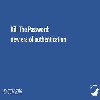 Keynote Session : Kill The Password