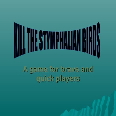 Kill the stumphalian birds