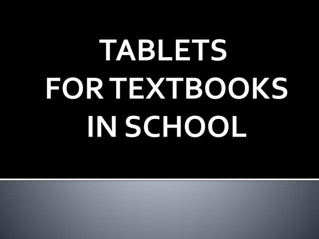 TABLETS FOR TEXTBOOKS IN SCHOOL